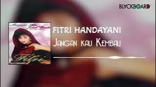 Fitri Handayani - Jangan Kau Kembali