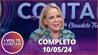 Vou te Contar (10/05/24) | Completo