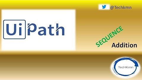 TechKmn | UIPATH | UIPATH Tutorial | Addition | Sequence | Learn RPA | Automation |