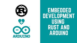 Getting Started With Embedded Development Using Rust and Arduino