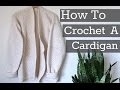 How to Crochet a Cardigain