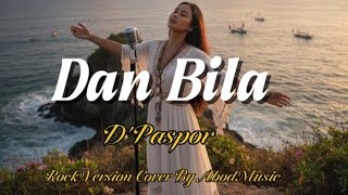 DAN BILA - D'PASPOR | ROCK VERSION | COVER BY AbodMusic