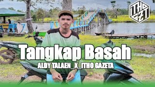 DJ TANGKAP BASAH_X_BASS HANDAL_(ALDY TALAEN_X_ITHO GAZETA)_2026