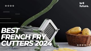 Best French Fry Cutters 2024  Your Ultimate Guide to Perfect Homemade Fries!