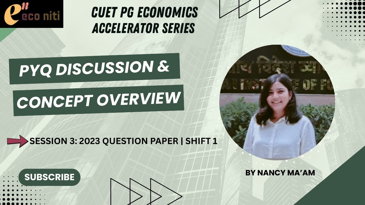 Session 3|2023 PYQ Discussion & Concept Overview|Shift 1|EcoNiti's CUET Economics Accelerator series