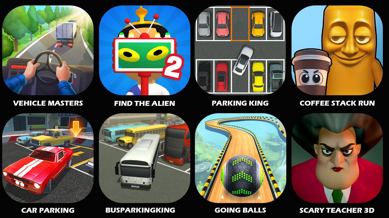 Find The Alien,Vehicle Masters,Going Balls,Scary Teacher 3D,Coffee Stack Run,Car Parking,Gameplay...