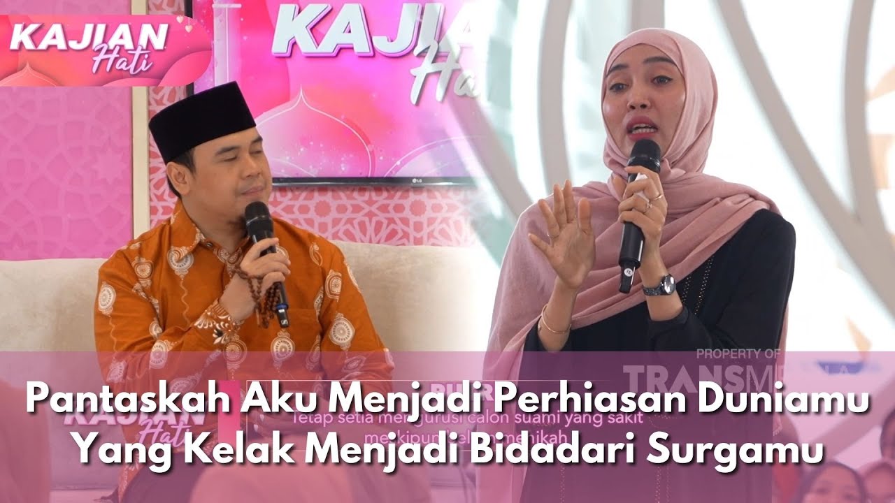 Pantaskah Aku Menjadi Perhiasan Duniamu Yang Kelak Menjadi Bidadari Surgamu - KAJIAN HATI(11/5/25)P2
