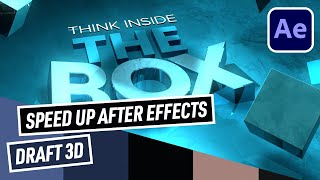 Make After Effects Work In Real Time Using The Draft 3D Mode