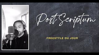 Post scriptum - Freestyle du jour