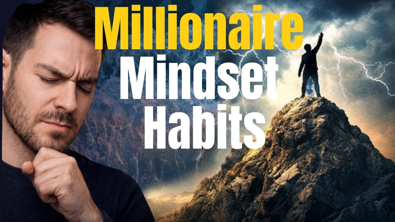 Millionaire Mindset Habits That Change Your Financial Life | Think Like ...