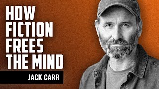 Why Fiction Frees the Mind | JACK CARR