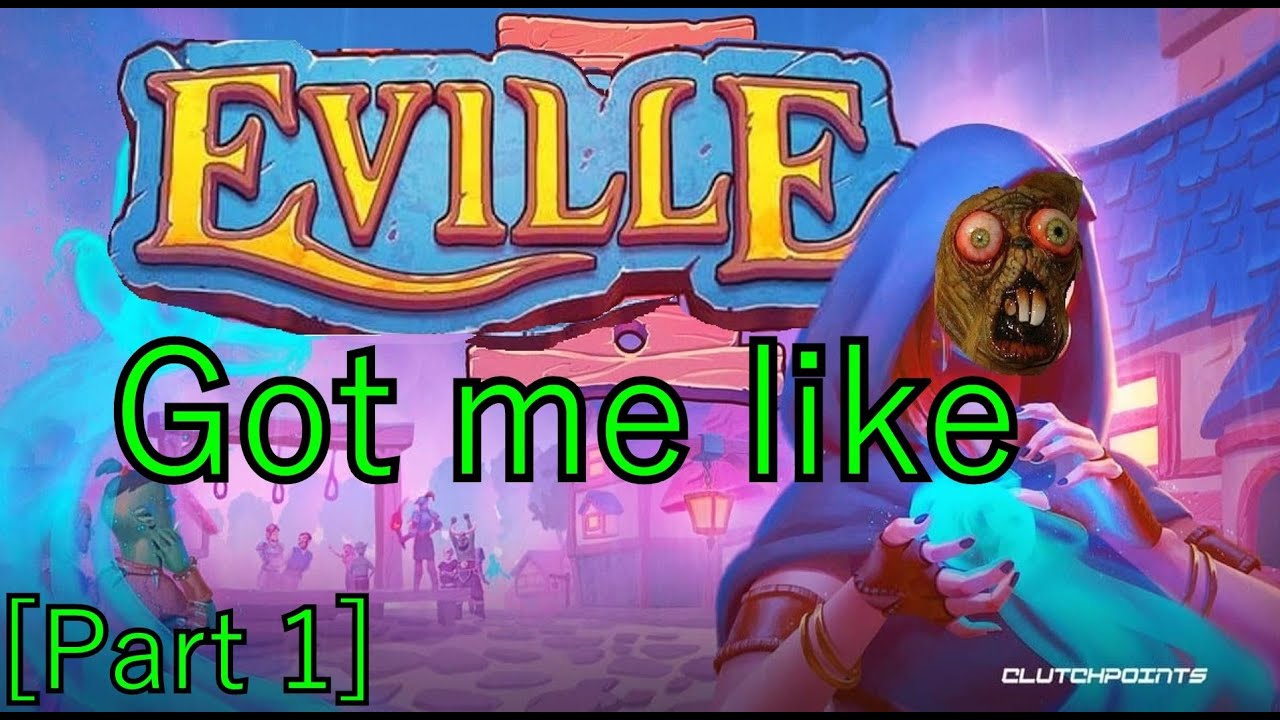 Eville got me like 1 YouTube