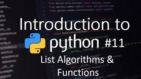 Intro to Python #11 List Algorithms and Functions