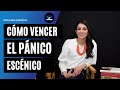 Cómo superar el pánico escénico