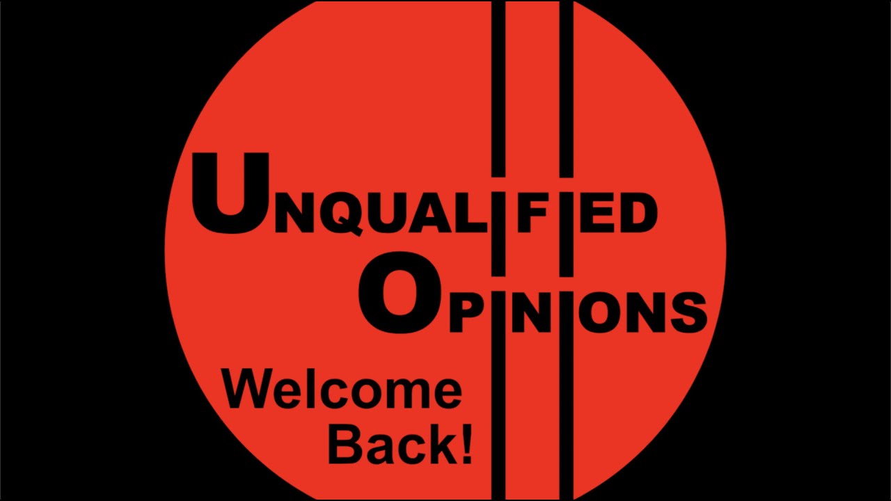 Unqualified Opinions: Welcome Back!