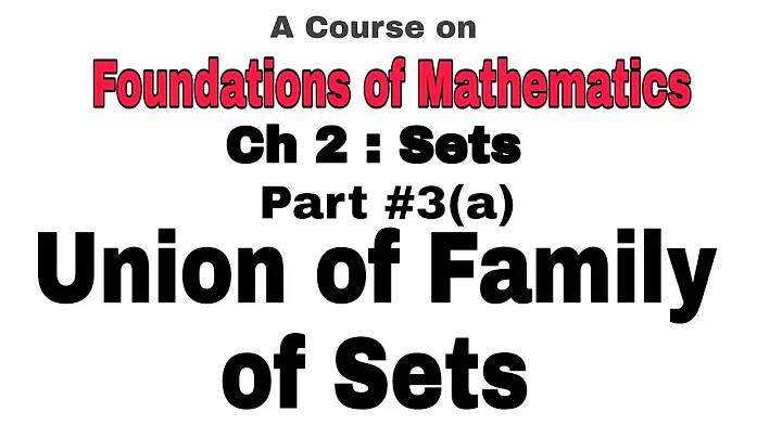 Sets || Part 3[a] || Union of Family of Sets