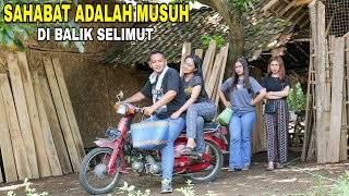 KARENA WANITA SAHABAT MENJADI MUSUH DALAM SELIMUT