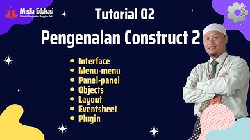 Tutorial 02 - Pengenalan Construct 2