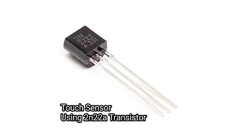 How to make Touch Sensor with 2n222a Transistor