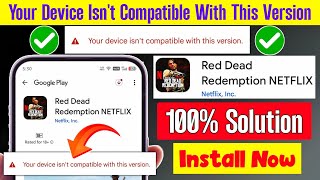Red dead redemption your device isn't compatible with this version | Red dead redemption netflix screenshot 3