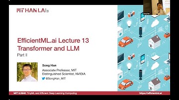 EfficientML.ai Lecture 13 - Transformer and LLM (Part II) (MIT 6.5940, Fall 2023, Zoom)