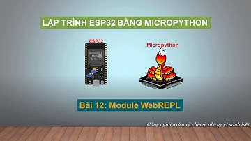 ESP32 - Micropython - Bài 12: Module WebREPL