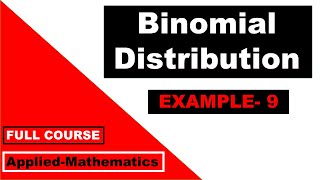 Binomial Distribution- Example 9 | M3 | M4 | Applied Mathematics