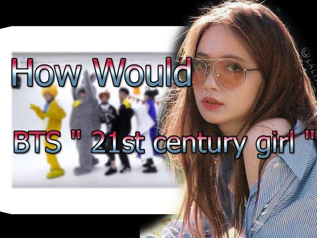 How Would BLACKPINK Sing BTS  21st century girl  Line Distribution class=