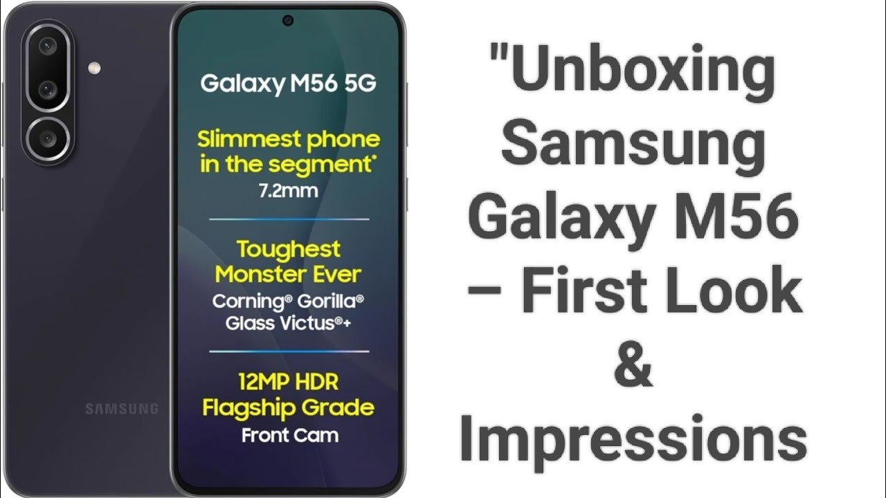 "Unboxing Samsung Galaxy M56 – First Look & Impressions!" 