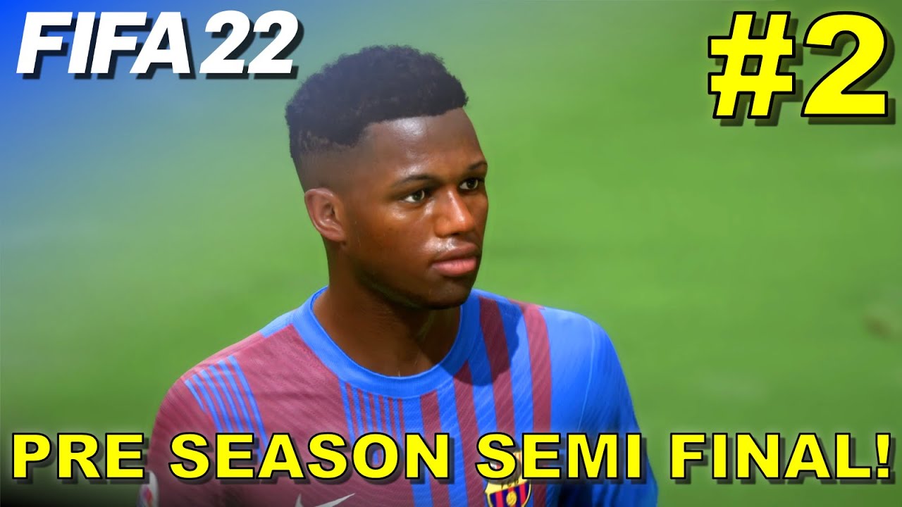 PRE SEASON SEMI FINAL! - FIFA 22 Ansu Fati Player Career Mode #2