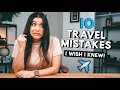10 TRAVEL MISTAKES I Wish I Knew When I Started