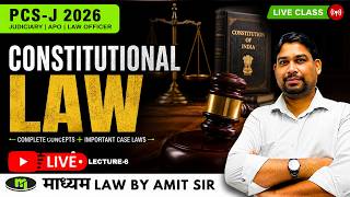 Constitutional Law for PCS-J &amp; APO Exam || PCS J Coaching 2025 Maadhyam Law By Amit Sir Lecture -6