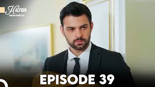 Hicran Episode 39 English Subtitles 
