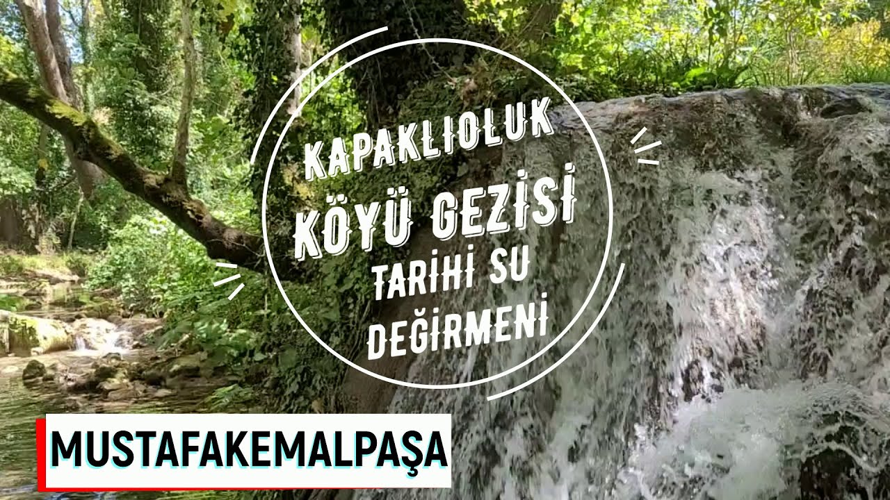OSMANLI'DAN KALMA SU DEĞİRMENİ VE KAPAKLIOLUK KÖYÜ #bursa  #mustafakemalpaşa  #sudegirmeni
