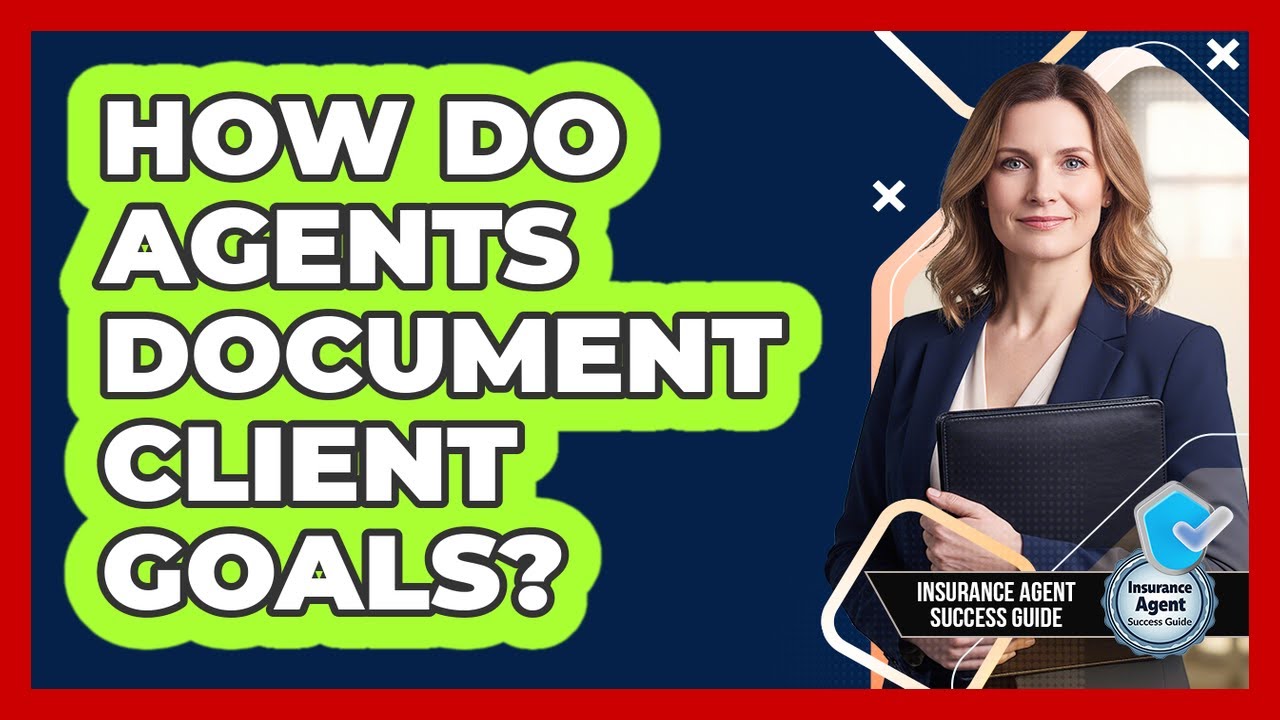 How Do Agents Document Client Goals?
