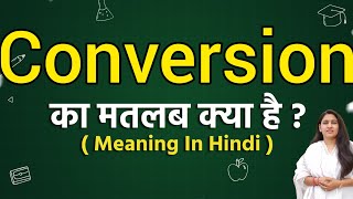 Conversion meaning in hindi | Conversion ka matlab kya hota hai | Word meaning