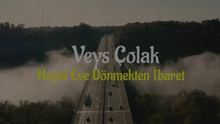 Hayat Eve Dönmekten İbaret - Veys Çolak