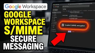 How to enable Google Workspace S MIME for secure messaging - Step By Step