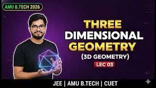 Three Dimensional Geometry Lec 03 | AMU B.Tech 2026 | Complete Concept + Questions | JEE | CUET
