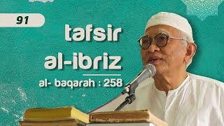 #91.Tafsir Al-Ibriz - Surat Al Baqarah : 258 | KH. A.Mustofa Bisri (Gus Mus)