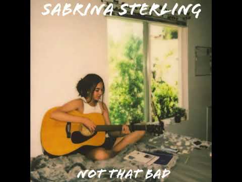 Sabrina Sterling - Not that bad (Unofficial audio)