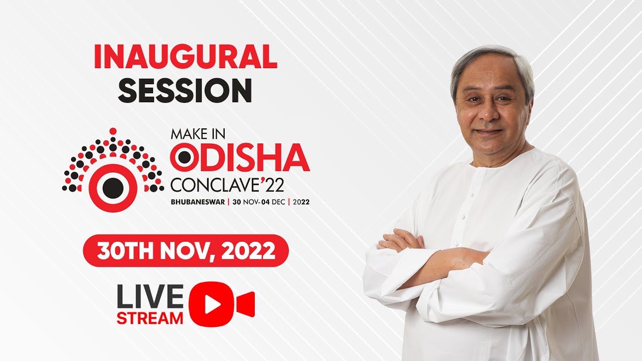 Inauguration of Make In Odisha Conclave -2022 by Hon'ble CM