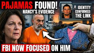 New Evidence: Nancy’s Pajamas Were Found — FBI Now Focused on This Prime Suspect