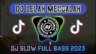 DJ LELAH MENGALAH REMIX SLOW FULL BASS ORIGINAL 20...