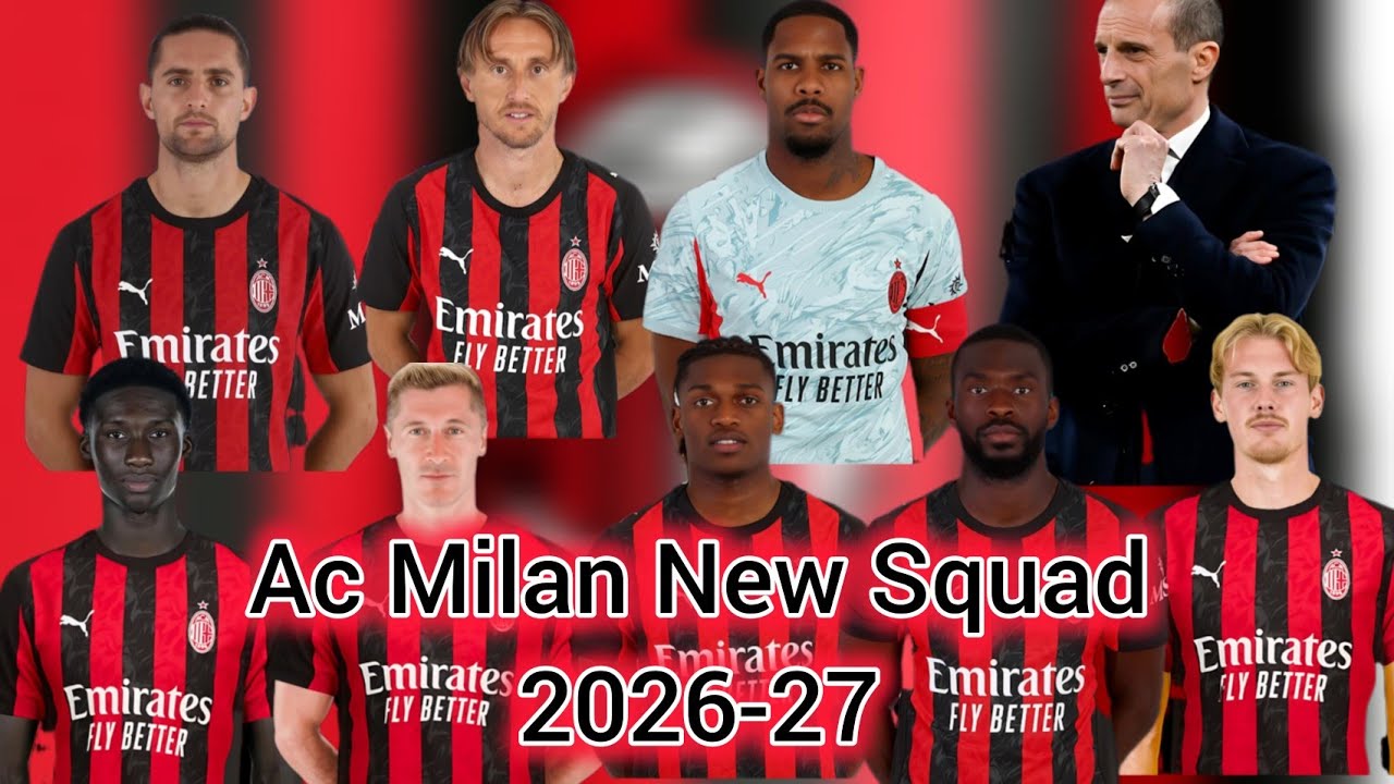 AC MILAN FULL SQUAD 2026-27 Transferts New Players