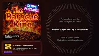 The Barbecue King – Partywafflesx Hype Train Song