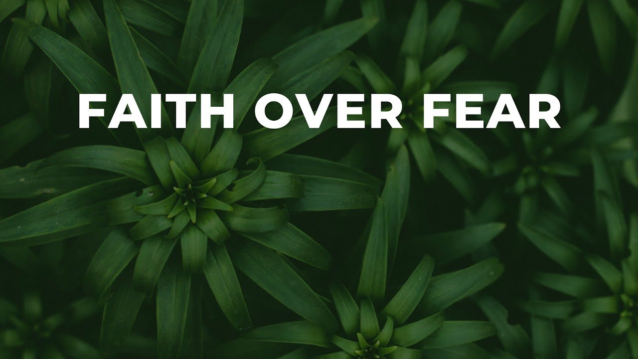 Faith Over Fear - YouTube