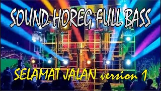 💥SELAMAT JALAN💥 version 1 💥VIRAL SOUND HOREG🎶🎶
