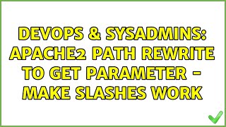 DevOps & SysAdmins: apache2 Path rewrite to Get Parameter - Make Slashes work