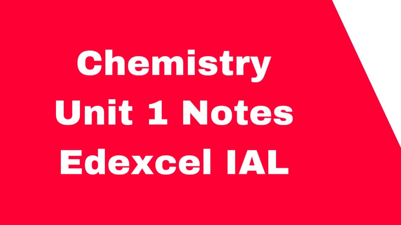 Chemistry unit 1 edexcel ial whole syllabus - YouTube